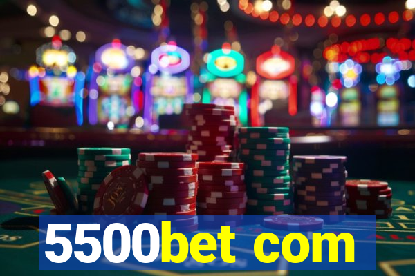 5500bet com